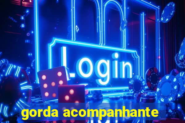 gorda acompanhante